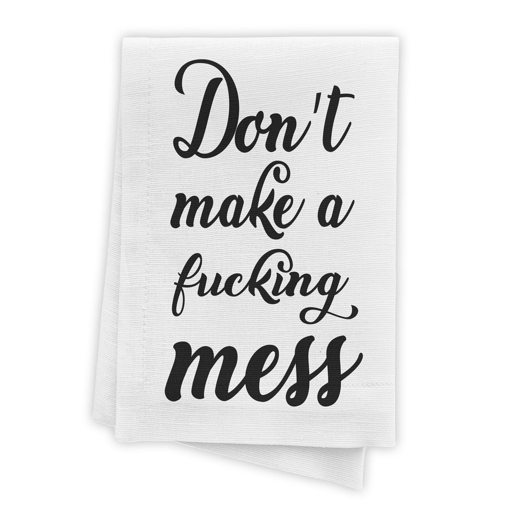 Don't Make A F'ing Mess - Funny Kitchen Towel