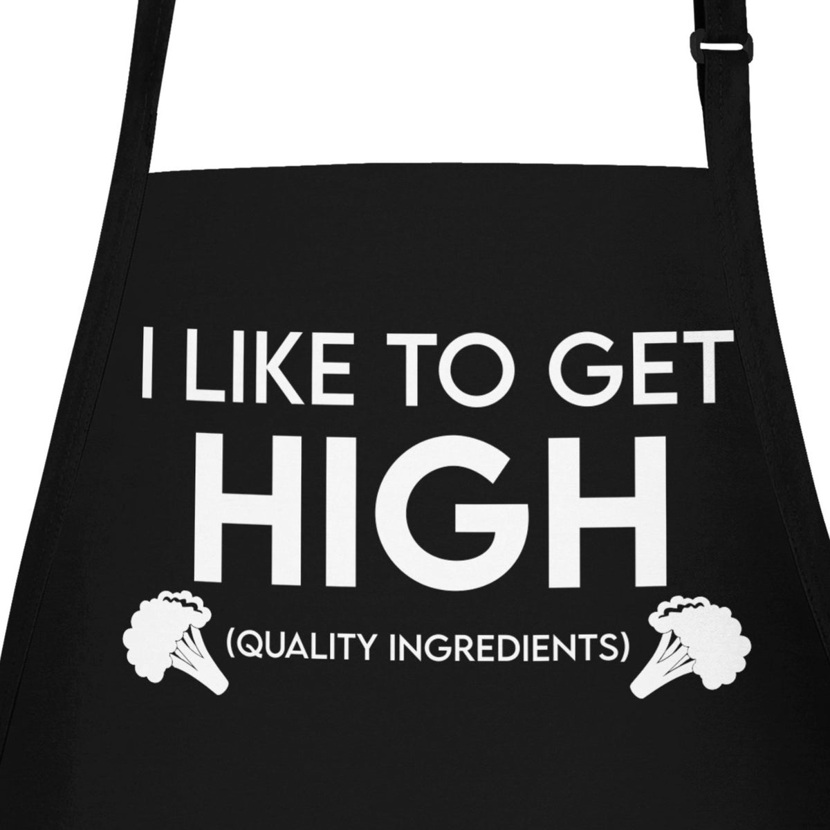 I Like To Get HIGH (Quality Ingredients) Funny Apron – Camblue Brands