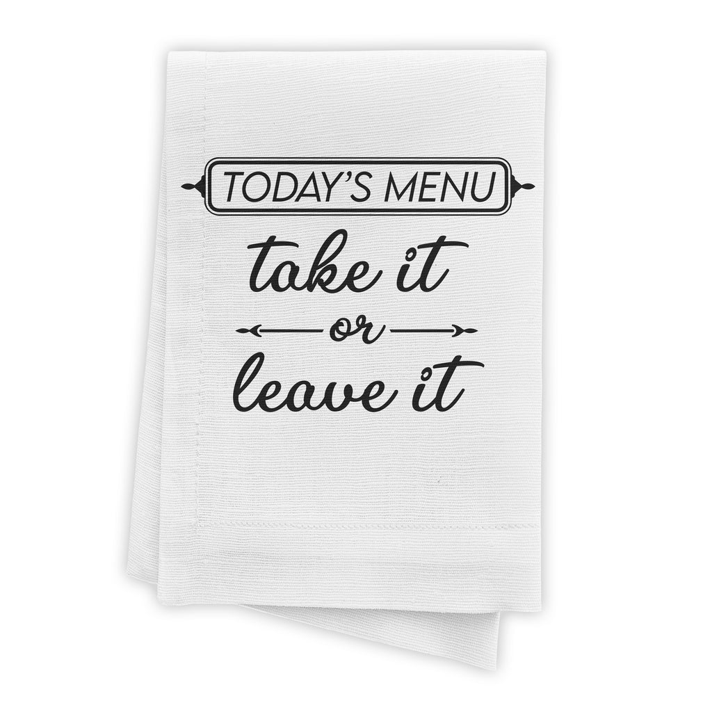 Today's Menu Take It Or Leave It - Funny Kitchen Towel