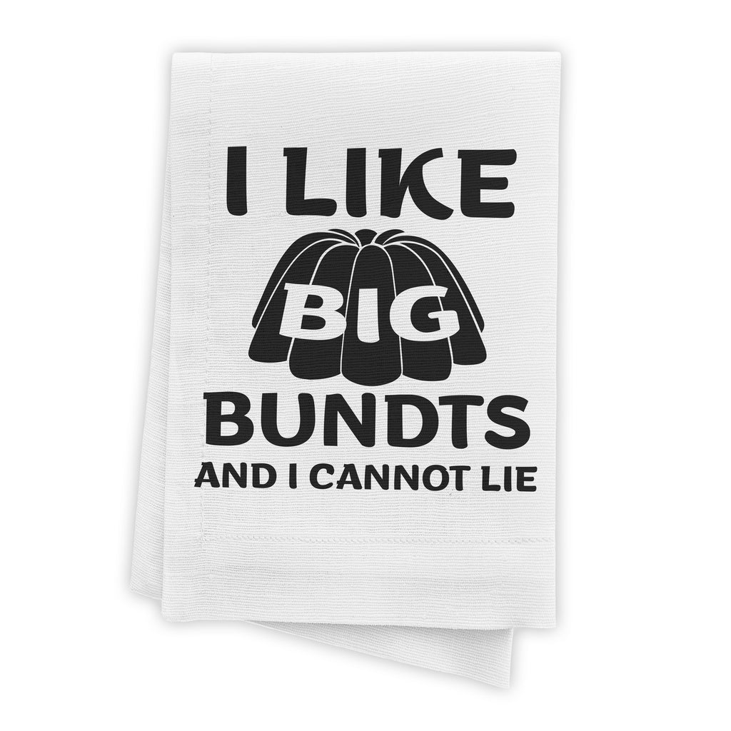I Like Big Bundts And I Cannot Lie - Funny Kitchen Towel