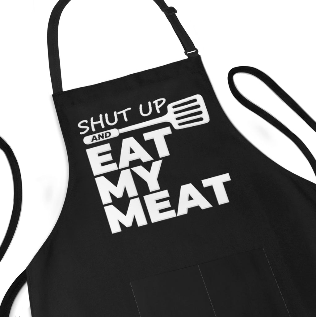 Shut Up and Eat My Meat - Funny Grill Apron
